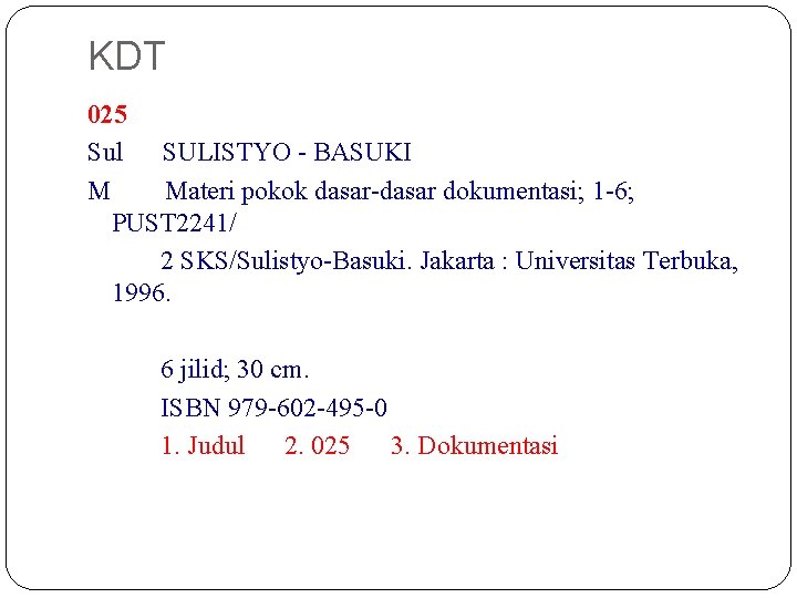 KDT 025 Sul SULISTYO - BASUKI M Materi pokok dasar-dasar dokumentasi; 1 -6; PUST