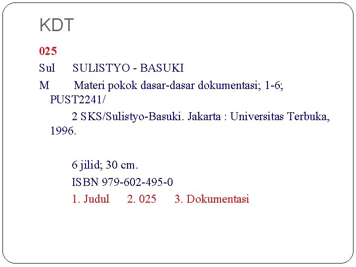 KDT 025 Sul SULISTYO - BASUKI M Materi pokok dasar-dasar dokumentasi; 1 -6; PUST KDT 025 Sul SULISTYO - BASUKI M Materi pokok dasar-dasar dokumentasi; 1 -6; PUST
