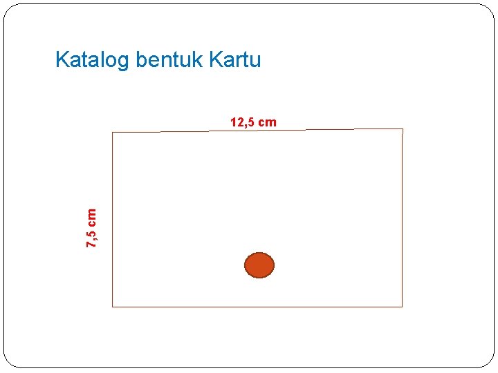 Katalog bentuk Kartu 7, 5 cm 12, 5 cm 