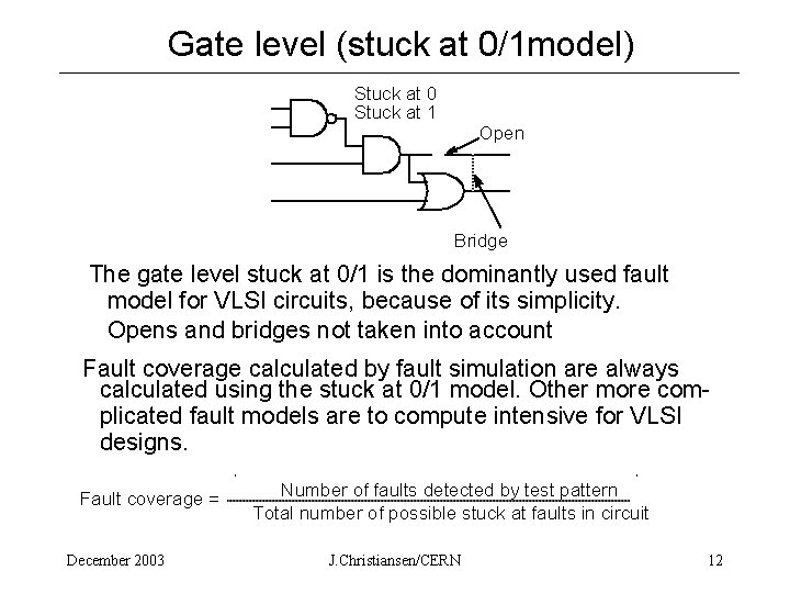 Gate level (stuck at 0/1 model) Stuck at 0 Stuck at 1 Open Bridge