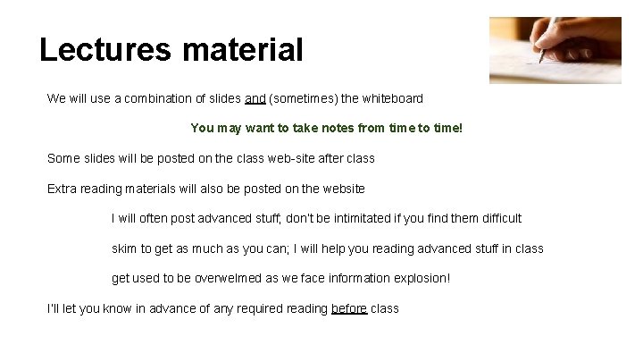 Lectures material We will use a combination of slides and (sometimes) the whiteboard You