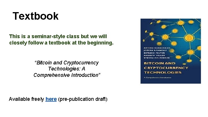 Textbook This is a seminar-style class but we will closely follow a textbook at