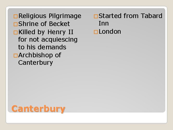 �Religious Pilgrimage �Shrine of Becket �Killed by Henry II for not acquiescing to his