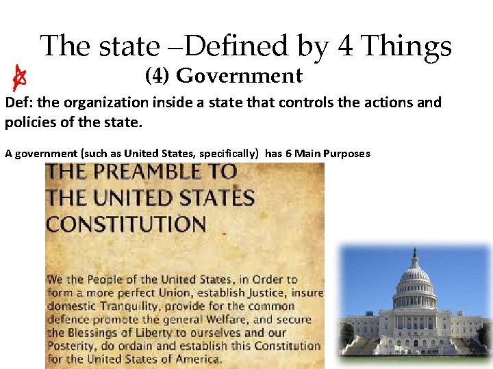 The state –Defined by 4 Things (4) Government Def: the organization inside a state