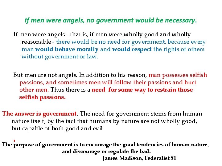 If men were angels, no government would be necessary. If men were angels -
