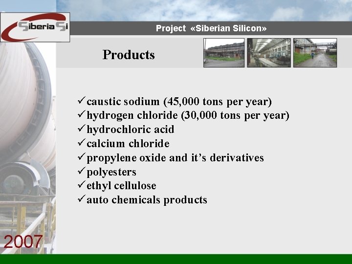 Project «Siberian Silicon» Products ücaustic sodium (45, 000 tons per year) ühydrogen chloride (30,