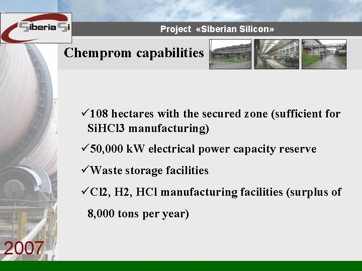 Project «Siberian Silicon» Chemprom capabilities ü 108 hectares with the secured zone (sufficient for