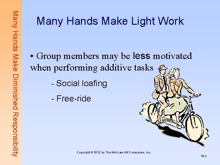 Many Hands Make Diminished Responsibility Many Hands Make Light Work • Group members may