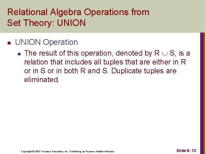 Relational Algebra Operations from Set Theory: UNION n UNION Operation n The result of