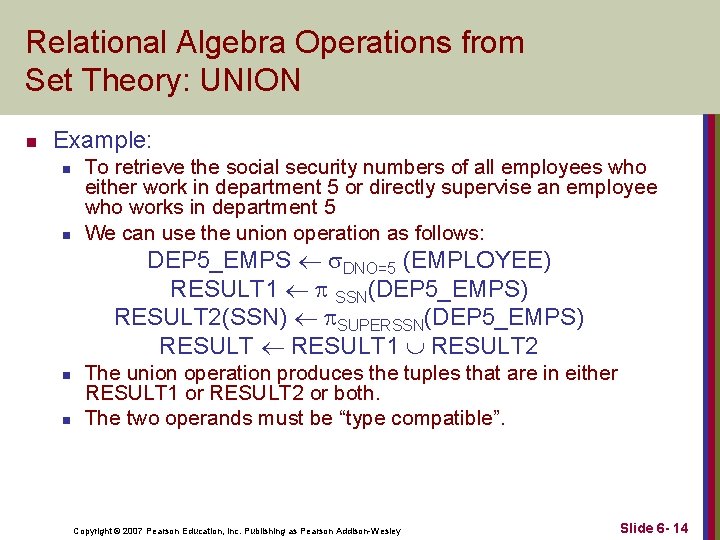 Relational Algebra Operations from Set Theory: UNION n Example: n n To retrieve the