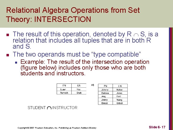 Relational Algebra Operations from Set Theory: INTERSECTION n n The result of this operation,