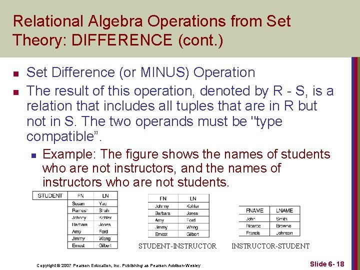 Relational Algebra Operations from Set Theory: DIFFERENCE (cont. ) n n Set Difference (or