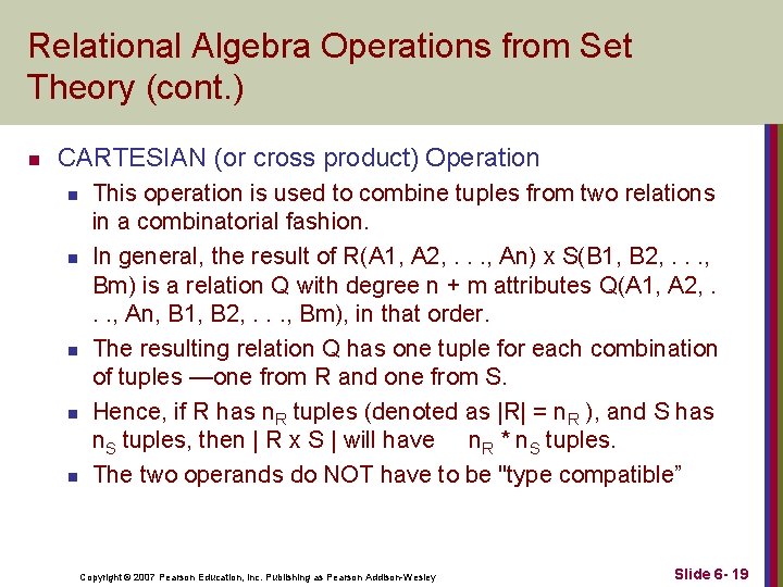Relational Algebra Operations from Set Theory (cont. ) n CARTESIAN (or cross product) Operation