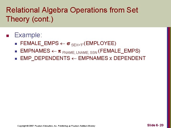Relational Algebra Operations from Set Theory (cont. ) n Example: n n n FEMALE_EMPS