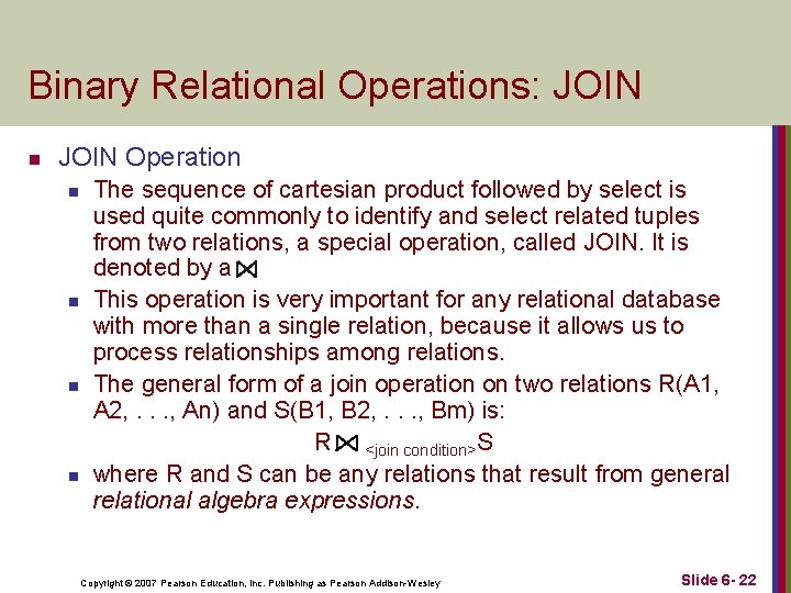 Binary Relational Operations: JOIN n JOIN Operation n n The sequence of cartesian product