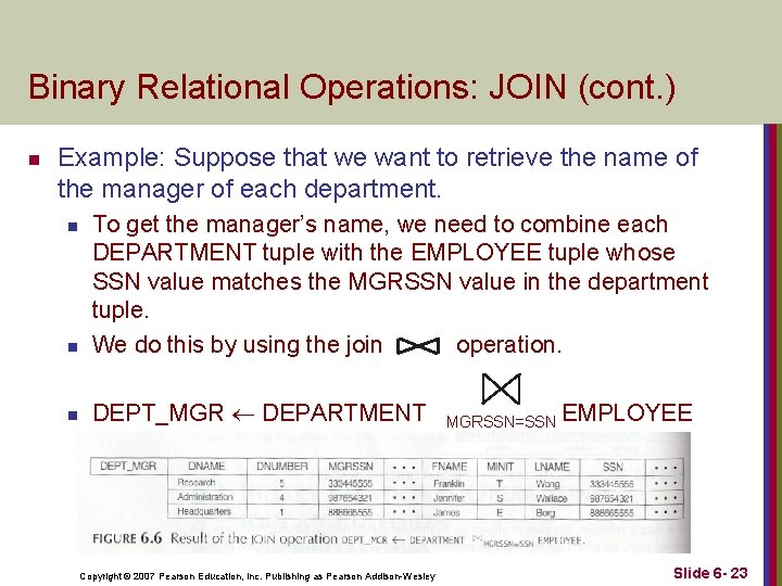 Binary Relational Operations: JOIN (cont. ) n Example: Suppose that we want to retrieve