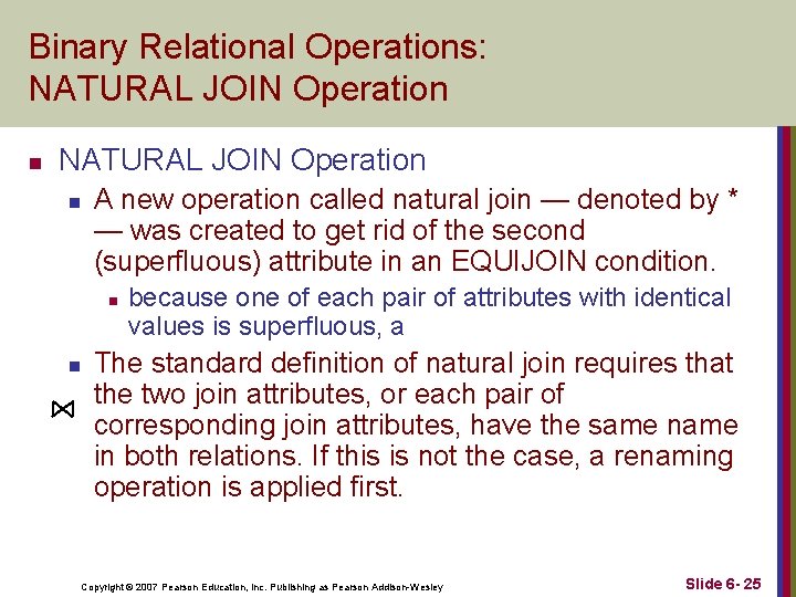 Binary Relational Operations: NATURAL JOIN Operation n A new operation called natural join —