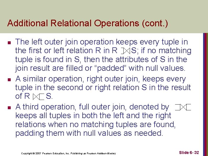 Additional Relational Operations (cont. ) n n n The left outer join operation keeps