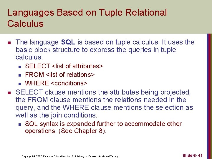 Languages Based on Tuple Relational Calculus n The language SQL is based on tuple