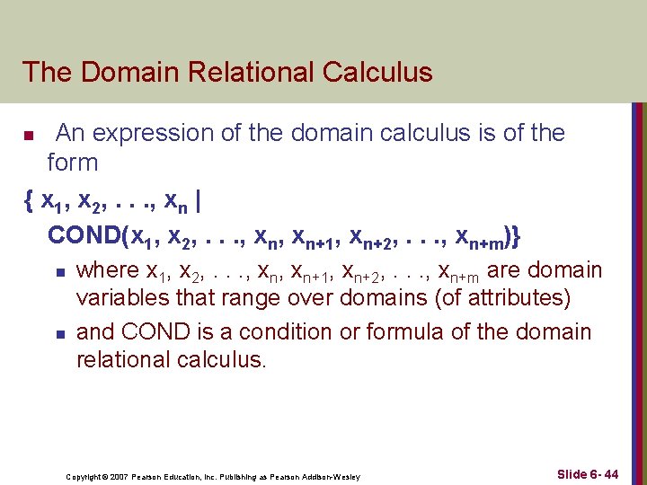 The Domain Relational Calculus An expression of the domain calculus is of the form