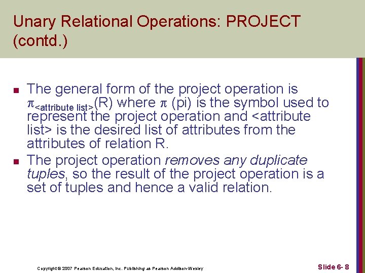 Unary Relational Operations: PROJECT (contd. ) n n The general form of the project