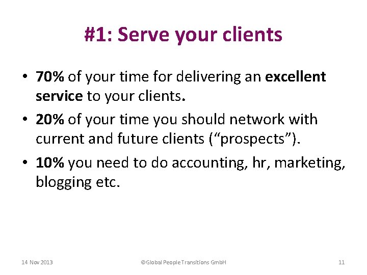#1: Serve your clients • 70% of your time for delivering an excellent service