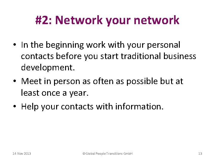 #2: Network your network • In the beginning work with your personal contacts before