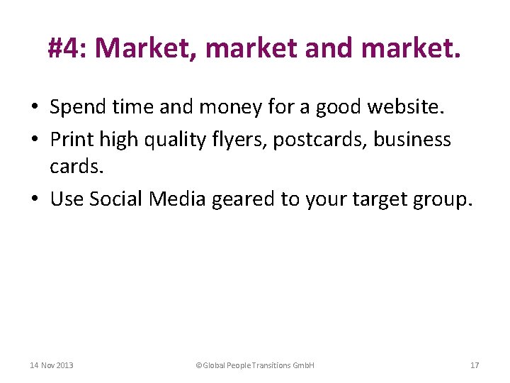 #4: Market, market and market. • Spend time and money for a good website.