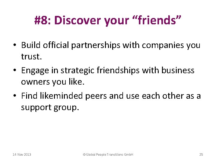 #8: Discover your “friends” • Build official partnerships with companies you trust. • Engage