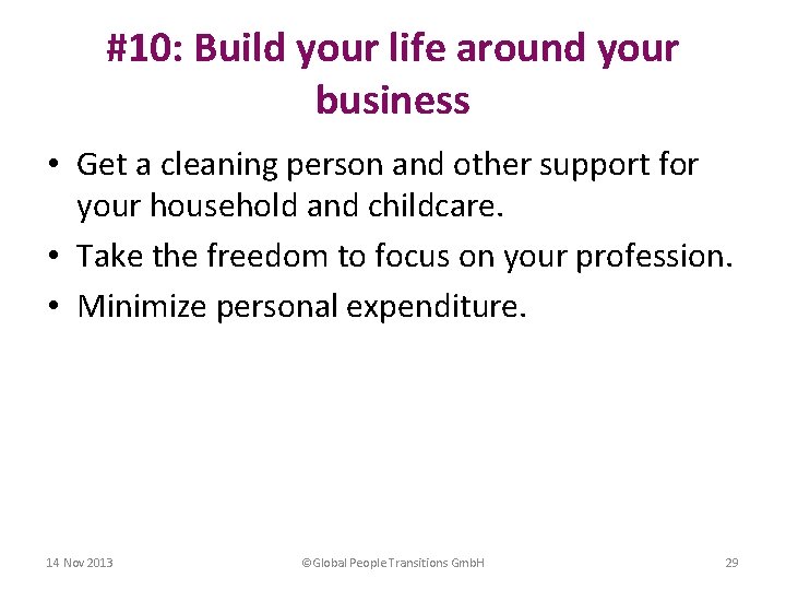 #10: Build your life around your business • Get a cleaning person and other