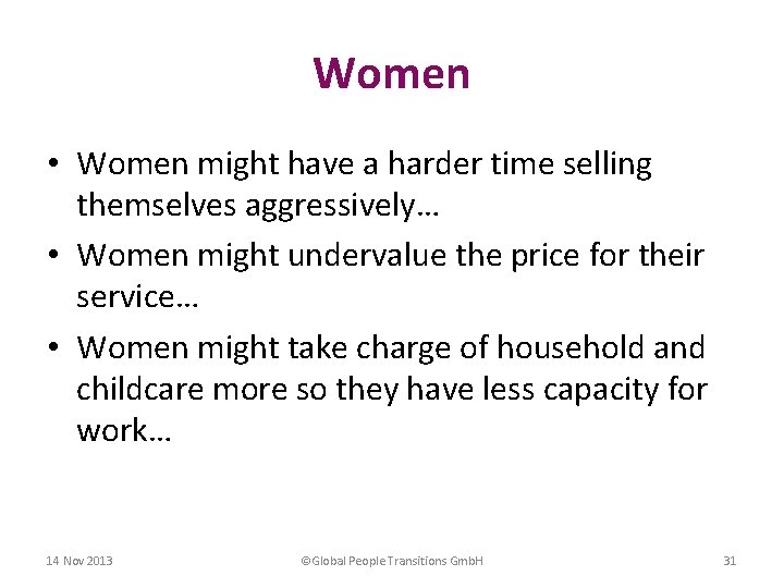 Women • Women might have a harder time selling themselves aggressively… • Women might