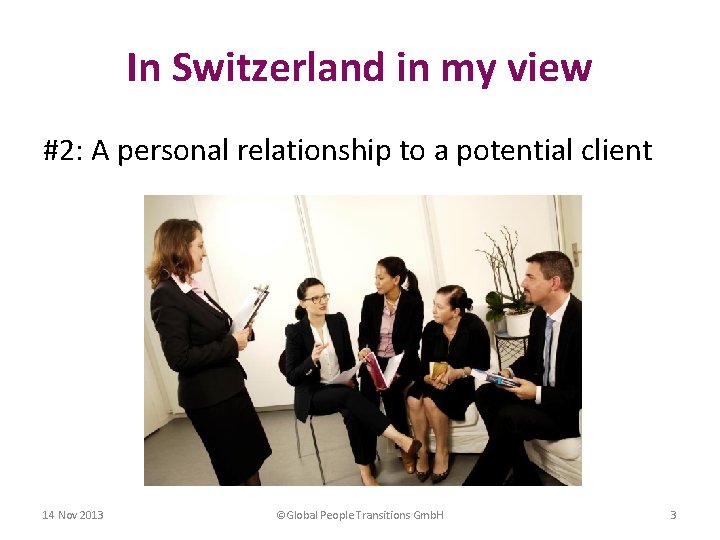 In Switzerland in my view #2: A personal relationship to a potential client 14