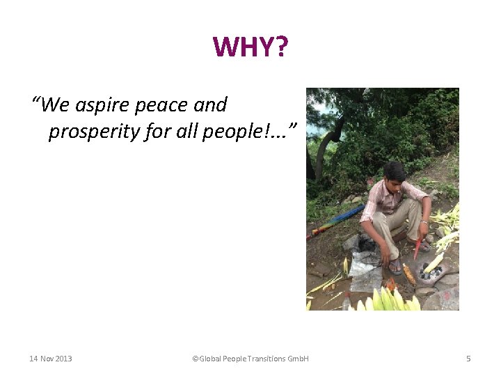 WHY? “We aspire peace and prosperity for all people!. . . ” 14 Nov