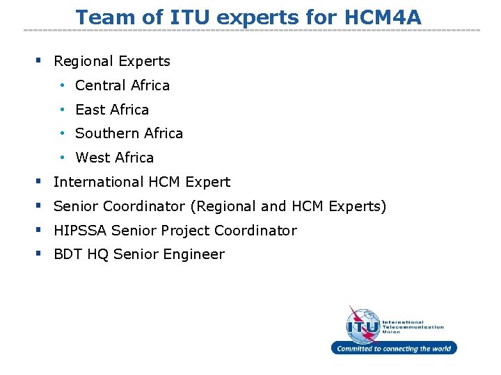 Team of ITU experts for HCM 4 A § Regional Experts • Central Africa