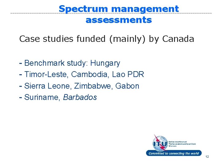 Spectrum management assessments Case studies funded (mainly) by Canada - Benchmark study: Hungary -