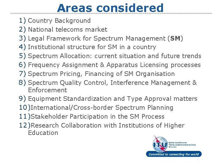Areas considered 1) Country Background 2) National telecoms market 3) Legal Framework for Spectrum