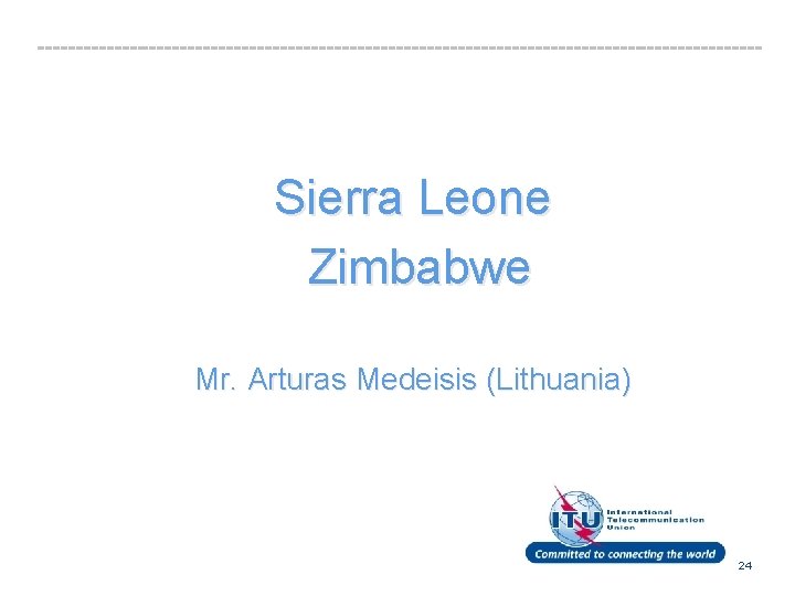 Sierra Leone Zimbabwe Mr. Arturas Medeisis (Lithuania) text 24 