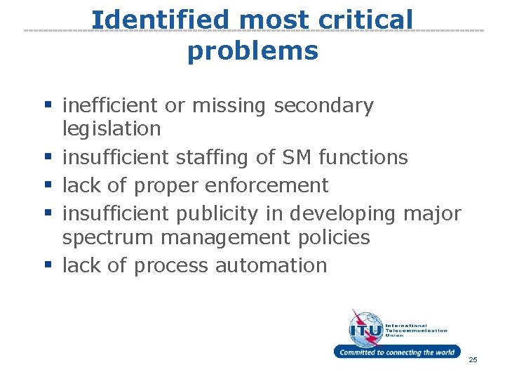 Identified most critical problems § inefficient or missing secondary § § legislation insufficient staffing