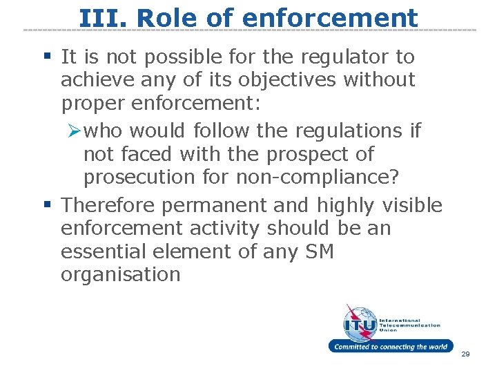 III. Role of enforcement § It is not possible for the regulator to achieve