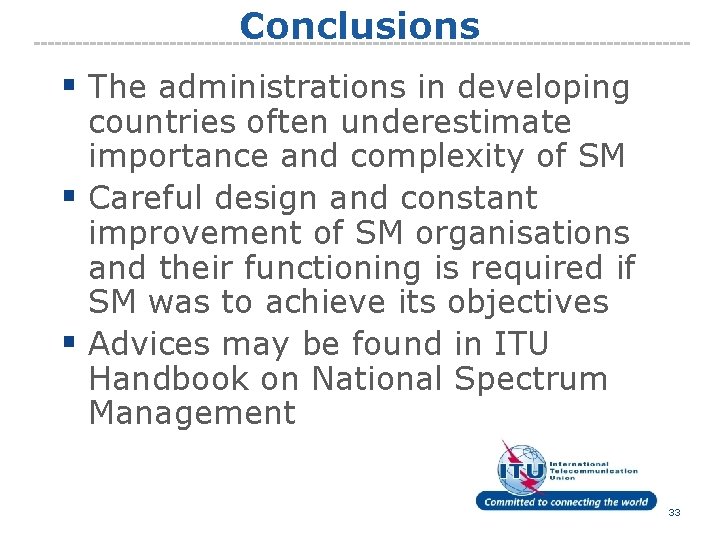 Conclusions § The administrations in developing countries often underestimate importance and complexity of SM