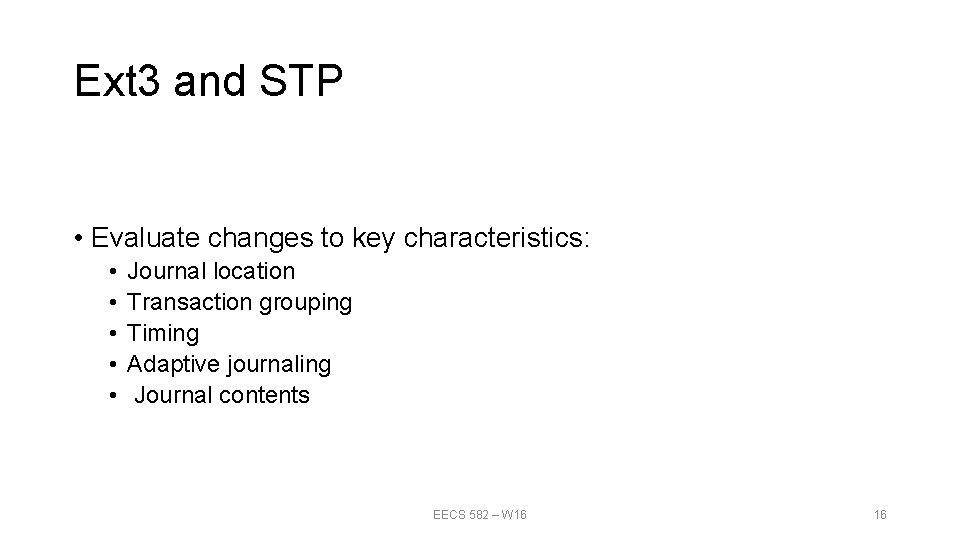 Ext 3 and STP • Evaluate changes to key characteristics: • • • Journal Ext 3 and STP • Evaluate changes to key characteristics: • • • Journal