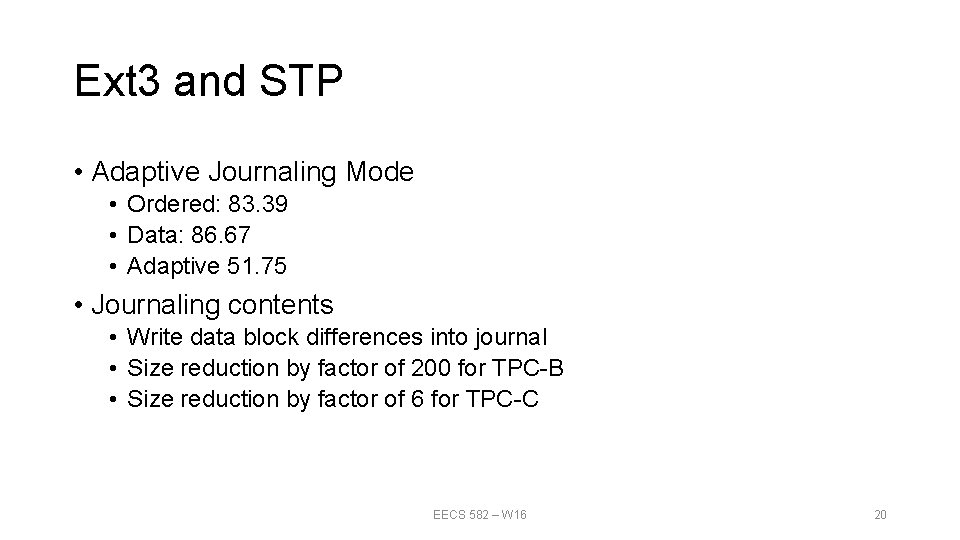 Ext 3 and STP • Adaptive Journaling Mode • Ordered: 83. 39 • Data: Ext 3 and STP • Adaptive Journaling Mode • Ordered: 83. 39 • Data: