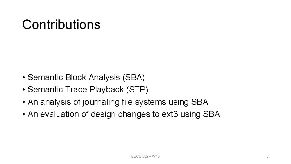 Contributions • Semantic Block Analysis (SBA) • Semantic Trace Playback (STP) • An analysis Contributions • Semantic Block Analysis (SBA) • Semantic Trace Playback (STP) • An analysis