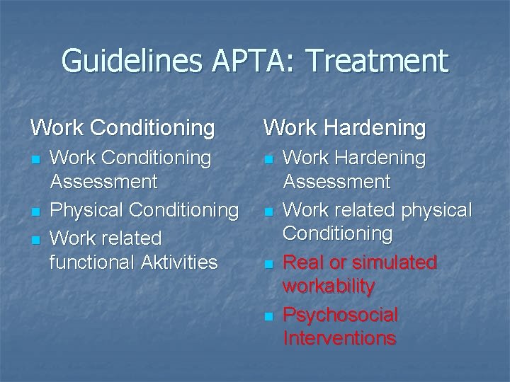 Guidelines APTA: Treatment Work Conditioning n n n Work Conditioning Assessment Physical Conditioning Work