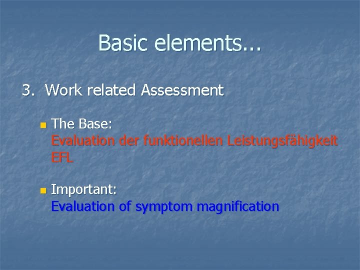 Basic elements. . . 3. Work related Assessment n n The Base: Evaluation der