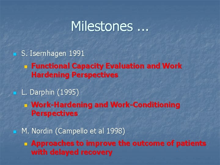 Milestones. . . n S. Isernhagen 1991 n n L. Darphin (1995) n n