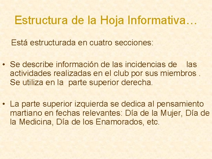 Estructura de la Hoja Informativa… Está estructurada en cuatro secciones: • Se describe información