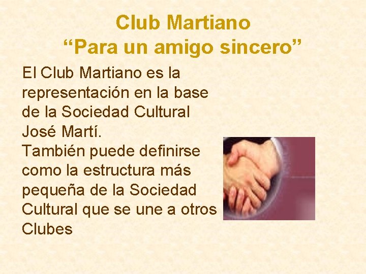 Club Martiano “Para un amigo sincero” El Club Martiano es la representación en la