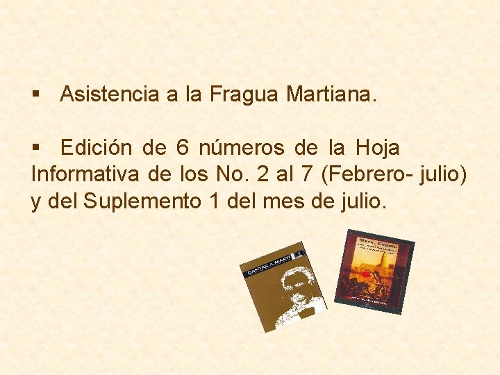 § Asistencia a la Fragua Martiana. § Edición de 6 números de la Hoja