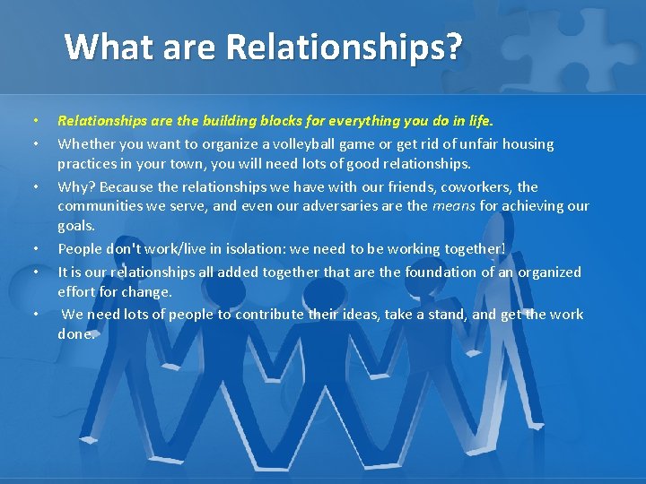 What are Relationships? • • • Relationships are the building blocks for everything you